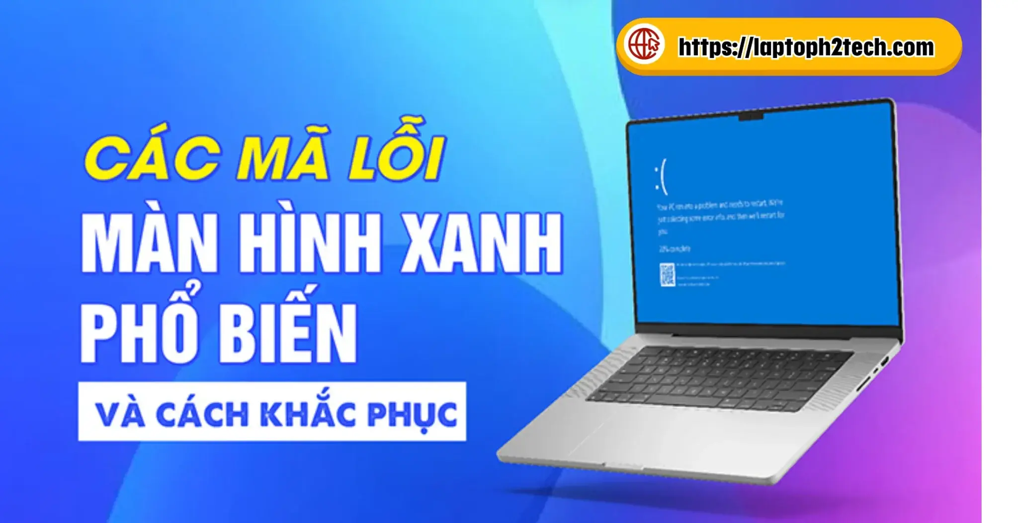 Các mã lỗi màn hình xanh phổ biến và cách khắc phục