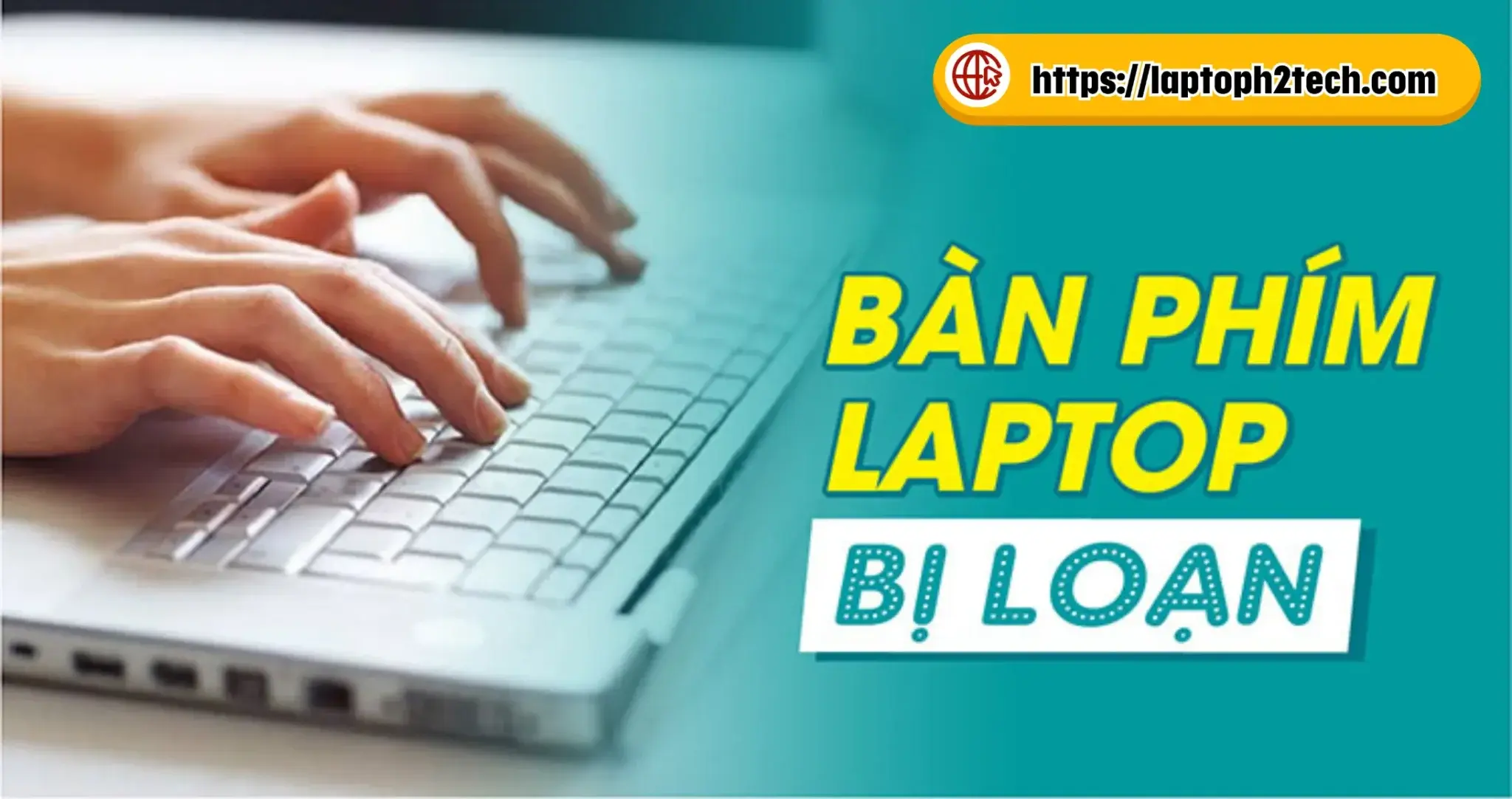 Sửa lỗi bàn phím máy tính bị loạn chữ đơn giản nhất